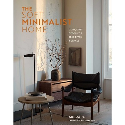 The Soft Minimalist Home - by  Abi Dare (Hardcover) | Target