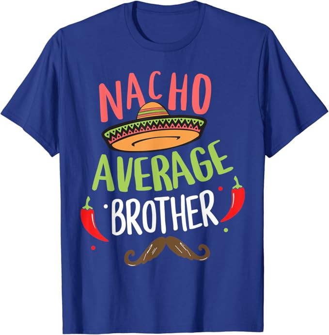 Nacho Average Brother Mexican Mustache Cinco de Mayo T-Shirt | Amazon (US)