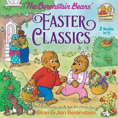 Berenstain Bears Easter Classics -  by Stan Berenstain & Jan Berenstain (Paperback) | Target