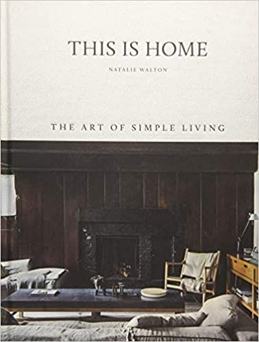 This is Home: The Art of Simple Living: Walton, Natalie, Warnes, Chris + Free Shipping | Amazon (US)