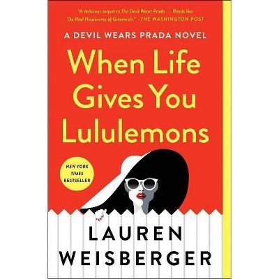 When Life Gives You Lululemons -  Reprint by Lauren Weisberger (Paperback). | Target