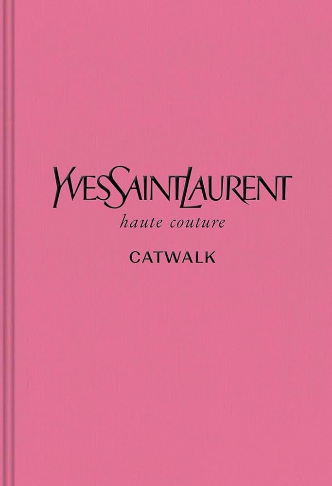 Yves Saint Laurent: The Complete Haute Couture Collections, 1962–2002 (Catwalk) | Amazon (US)