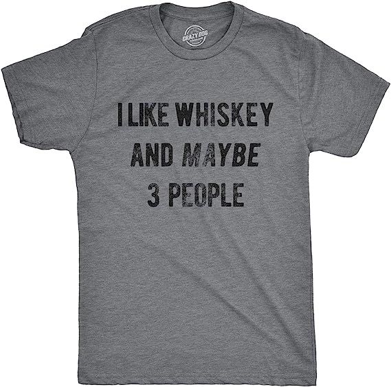 Mens I Like Whiskey and Maybe 3 People T Shirt Funny Saying Drinking Novelty Top | Amazon (US)