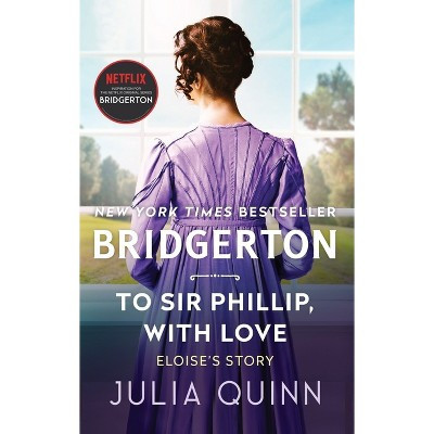 To Sir Phillip, with Love - (Bridgertons) by  Julia Quinn (Paperback) | Target