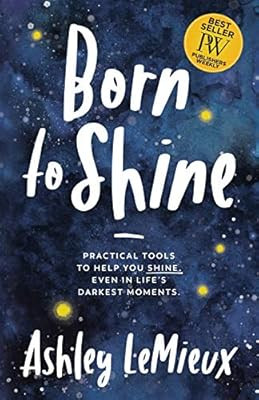 Born to Shine: Practical Tools to Help You SHINE, Even in Life’s Darkest Moments | Amazon (US)
