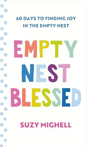 Empty Nest Blessed: 60 Days to Finding Joy in the Empty Nest | Amazon (US)