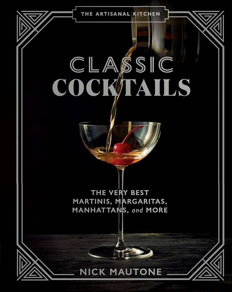 The Artisanal Kitchen: Classic Cocktails: The Very Best Martinis, Margaritas, Manhattans, and Mor... | Amazon (US)