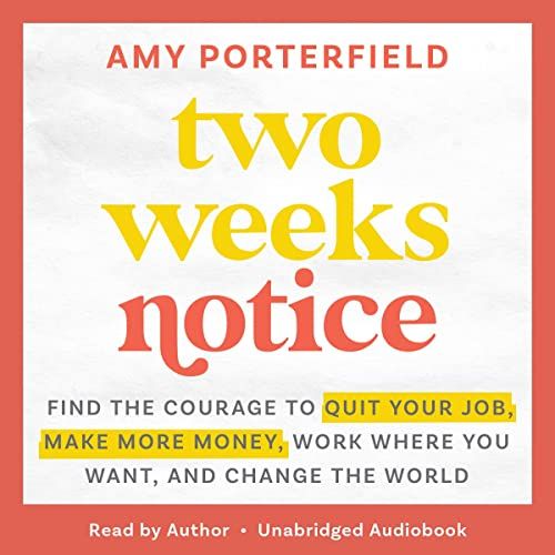 Two Weeks Notice: Find the Courage to Quit Your Job, Make More Money, Work Where You Want, and Ch... | Amazon (US)