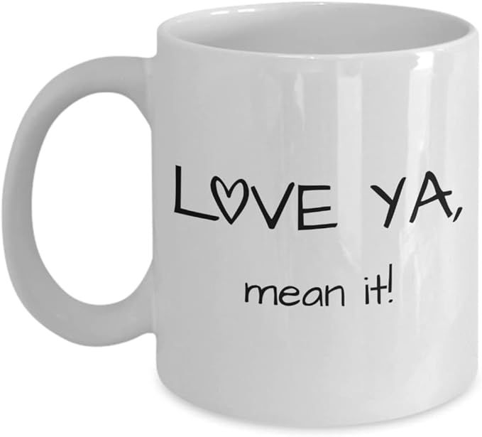 Love Ya Mean It Coffee Mug - Love You Ceramic Cup | Amazon (US)