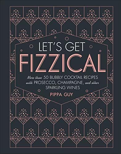 Let's Get Fizzical: More than 50 Bubbly Cocktail Recipes with Prosecco, Champagne, and Other Spar... | Amazon (US)