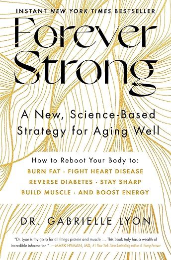 Forever Strong: A New, Science-Based Strategy for Aging Well     Hardcover – October 17, 2023 | Amazon (US)