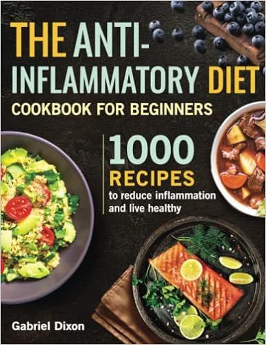 The Anti-Inflammatory Diet Cookbook For Beginners: 1000 Recipes to reduce inflammation and live h... | Amazon (US)