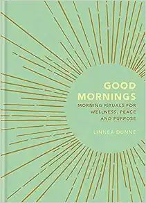 Good Mornings: Morning Rituals for Wellness, Peace and Purpose    Hardcover – July 2, 2019 | Amazon (US)