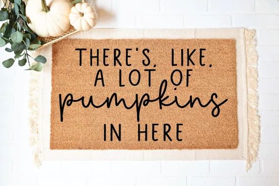 Theres Like A Lot of Pumpkins in Here Hey Pumpkin Doormat - Etsy | Etsy (US)