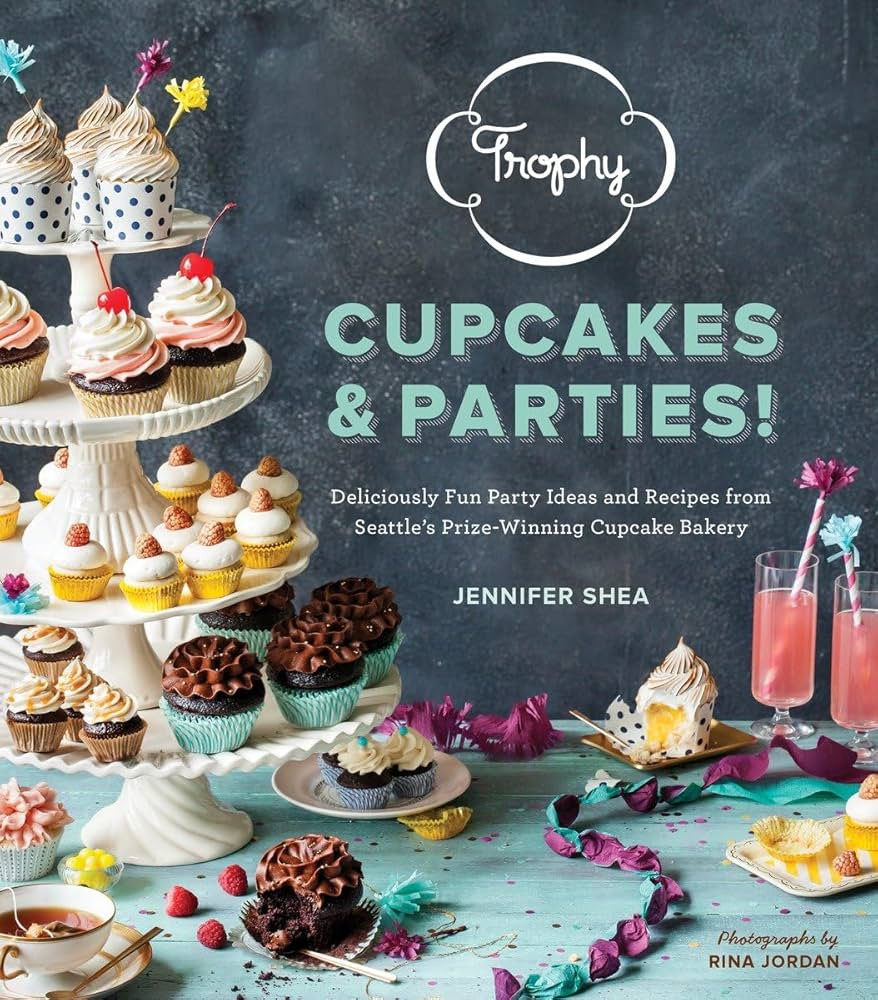Trophy Cupcakes & Parties!: Deliciously Fun Party Ideas and Recipes from Seattle's Prize-Winning ... | Amazon (US)