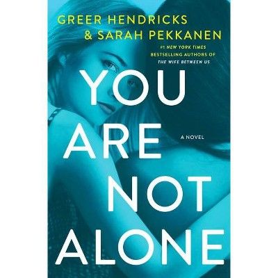 You Are Not Alone - by Greer Hendricks & Sarah Pekkanen (Hardcover) | Target