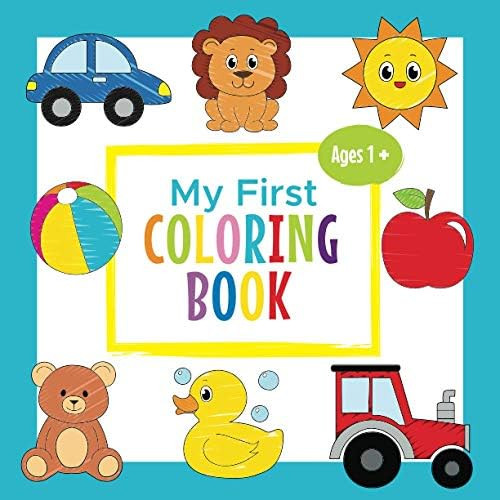 My First Coloring Book Ages 1+: Toddler Coloring Book | Adorable Children's Book with 30 Simple P... | Amazon (US)