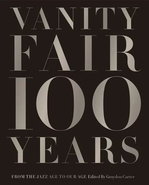 Vanity Fair 100 Years : From the Jazz Age to Our Age (Hardcover) | Walmart (US)