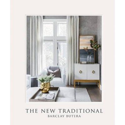 The New Traditional - by  Barclay Butera (Hardcover) | Target