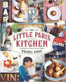 The Little Paris Kitchen: 120 Simple But Classic French Recipes     Hardcover – February 5, 201... | Amazon (US)