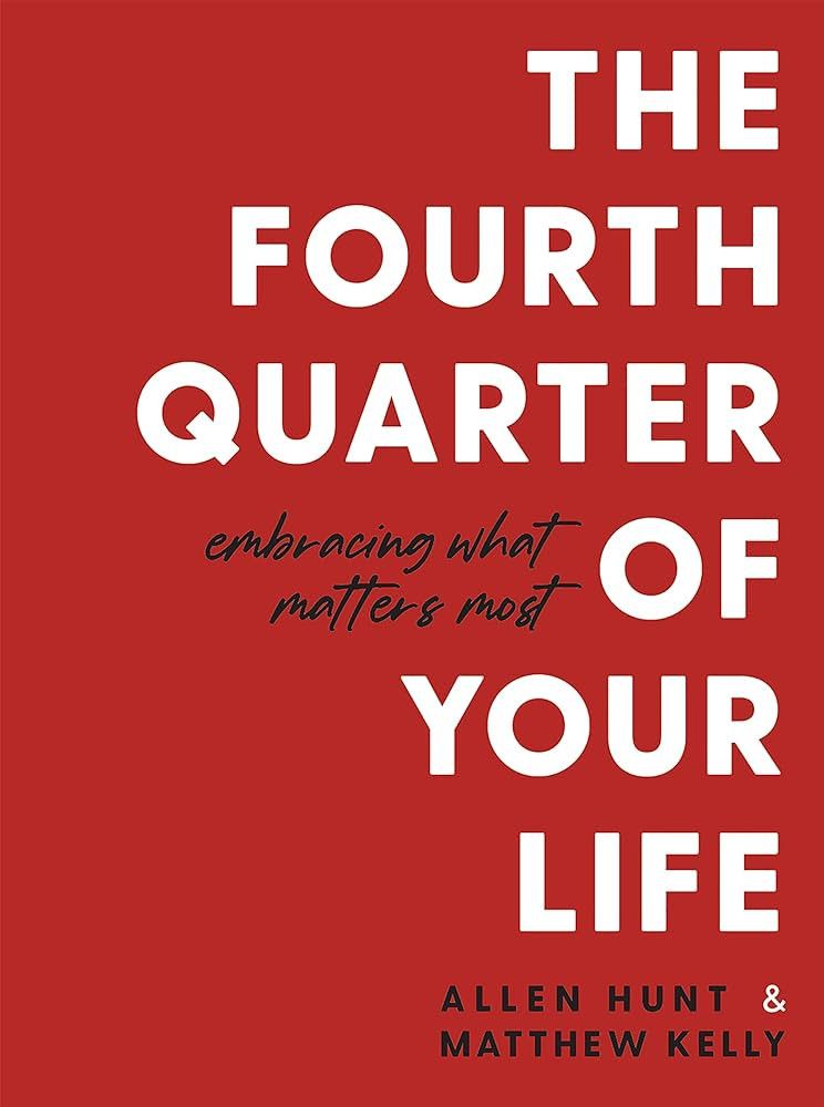 The Fourth Quarter of Your Life: Embracing What Matters Most | Amazon (US)