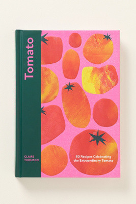 Tomato: 80 Recipes Celebrating the Extraordinary Tomato Cookbook | Anthropologie (US)