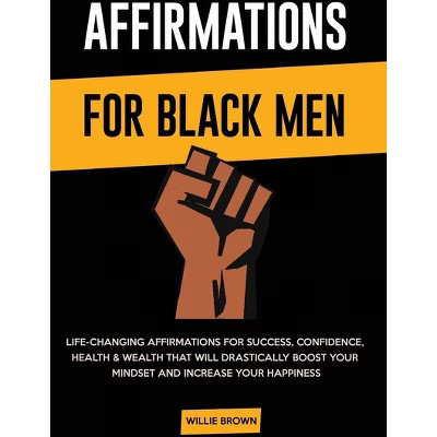 Affirmations for Black Men - by  Willie Brown (Hardcover) | Target