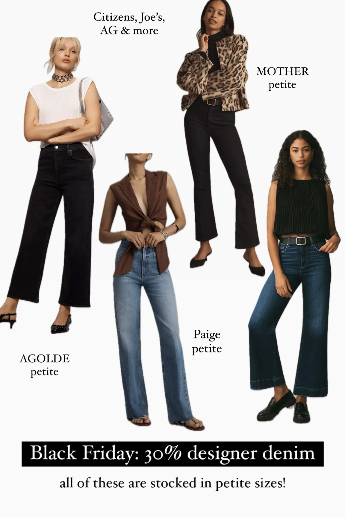 Black Friday tip: 30% off - Anthropologie has one of the best selections of petite designer denim

Some of these popular designer denim brands ONLY make petite sizing for Anthropologie 

Their own brand Maeve also has a very flattering Colette style 

Some highly reviewed styles: 
• Paige Anessa wide leg jeans crop or full length 
• Agolde jeans
• citizens of humanity , AG jeans
• mother denim kick flares 
• Colette in several different fabrics 

Black Friday / cyber week deals 


#LTKCyberWeek #LTKSaleAlert #LTKStyleTip