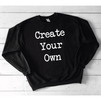 Create Your Own - Crewneck Sweatshirt | Etsy (US)
