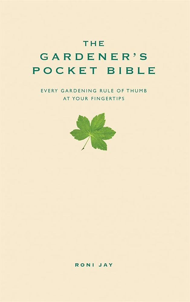 The Gardener's Pocket Bible: Every gardening rule of thumb at your fingertips (Pocket Bibles) | Amazon (UK)
