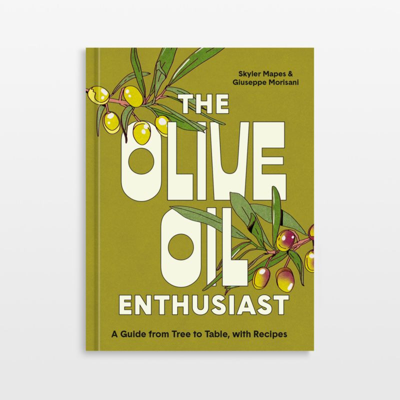 "The Olive Oil Enthusiast" Cookbook | Crate & Barrel | Crate & Barrel