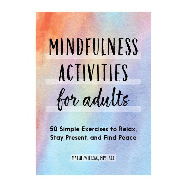 Mindfulness Activities for Adults - by  Matthew Rezac (Paperback) | Target