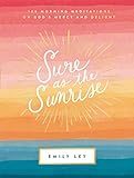 Sure as the Sunrise: 100 Morning Meditations on God’s Mercy and Delight     Hardcover – Novem... | Amazon (US)