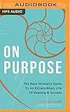 On Purpose: The Busy Woman's Guide to an Extraordinary Life of Meaning and Success | Amazon (US)