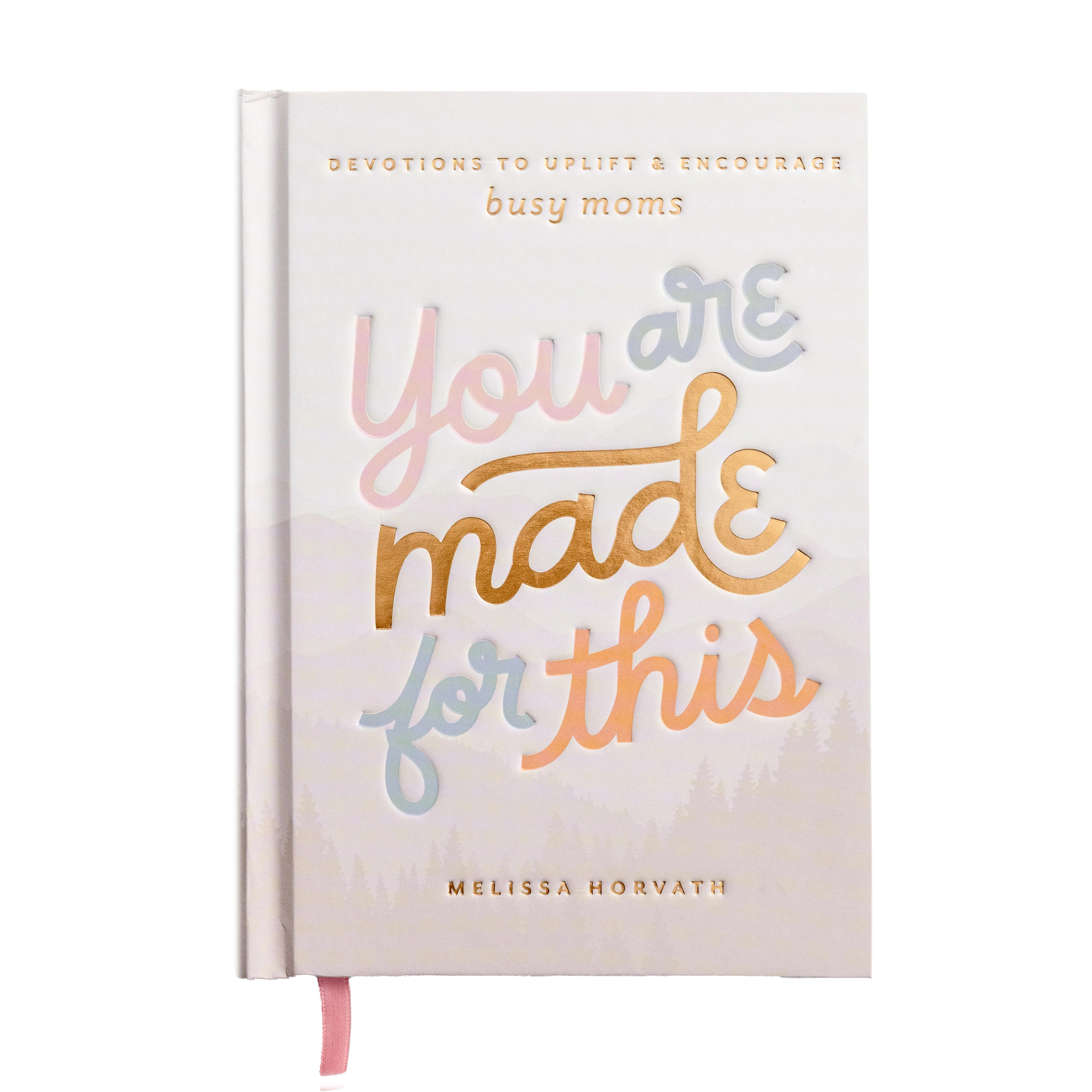 You Are Made For This: Devotions to Uplift and Encourage Busy Moms | Sweet Water Decor, LLC