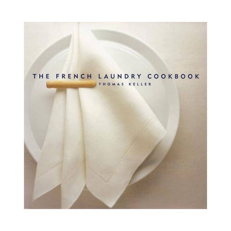 The French Laundry Cookbook - (Thomas Keller Library) 2nd Edition by  Thomas Keller (Hardcover) | Target
