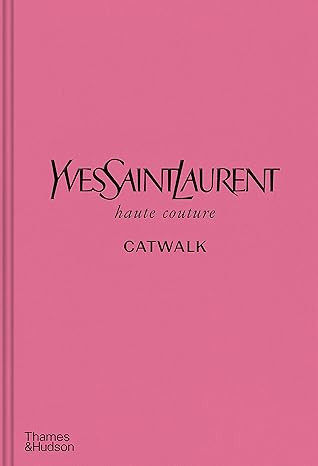 Yves Saint Laurent Catwalk: The Complete Haute Couture Collections 1962-2002 /anglais      Hardco... | Amazon (US)