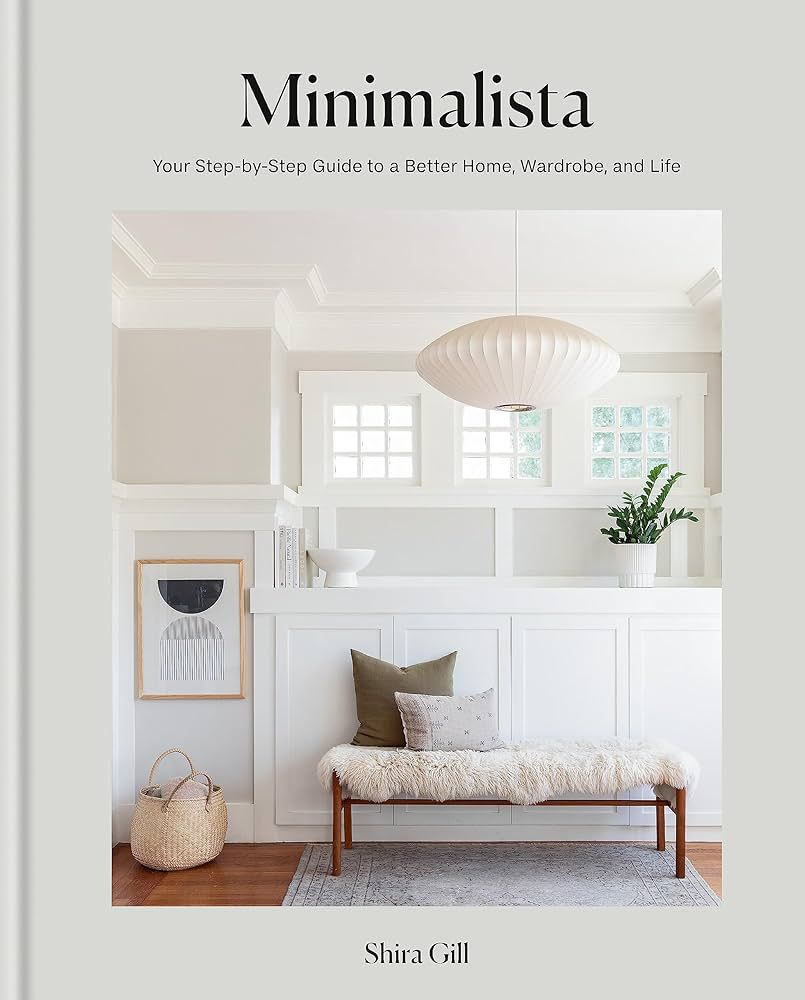 Minimalista: Your step-by-step guide to a better home, wardrobe and life : Gill, Shira: Amazon.de... | Amazon (DE)