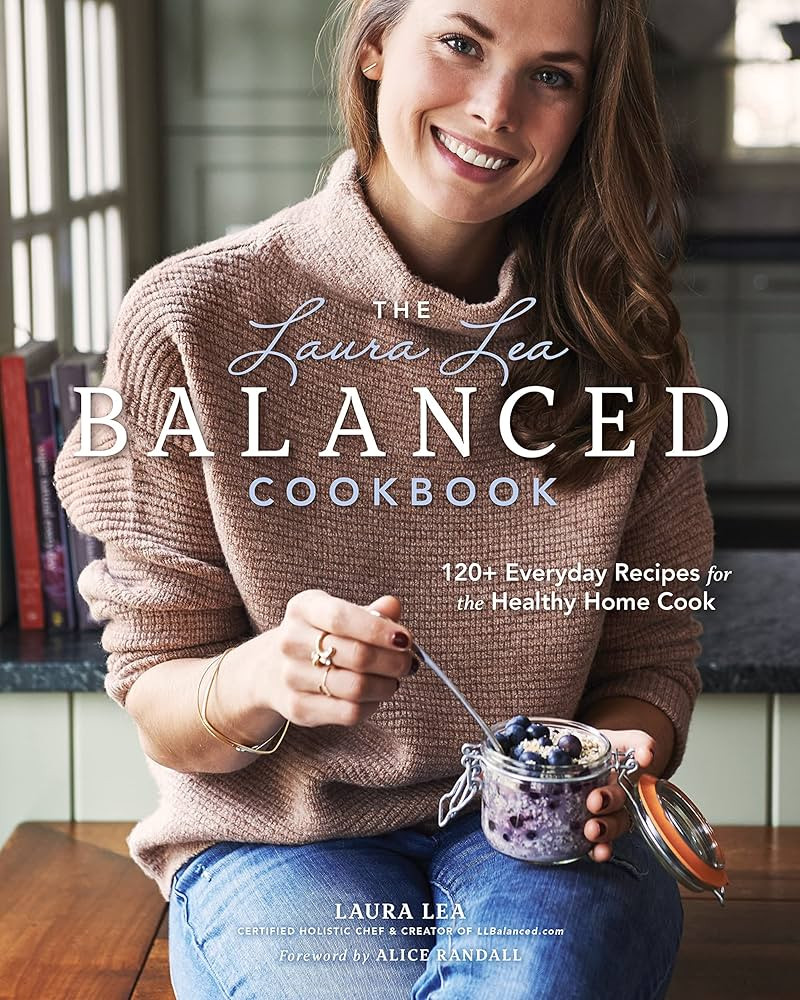 The Laura Lea Balanced Cookbook: 120+ Everyday Recipes for the Healthy Home Cook | Amazon (US)