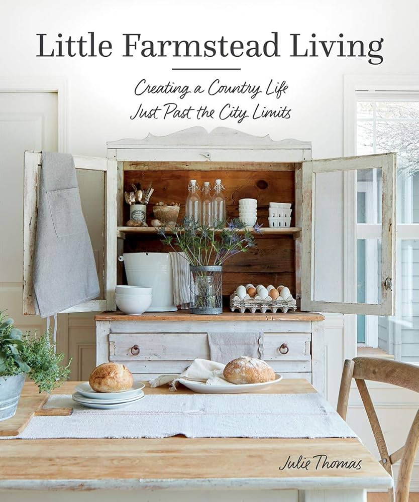 Little Farmstead Living: Creating a Country Life Just Past the City Limits | Amazon (US)