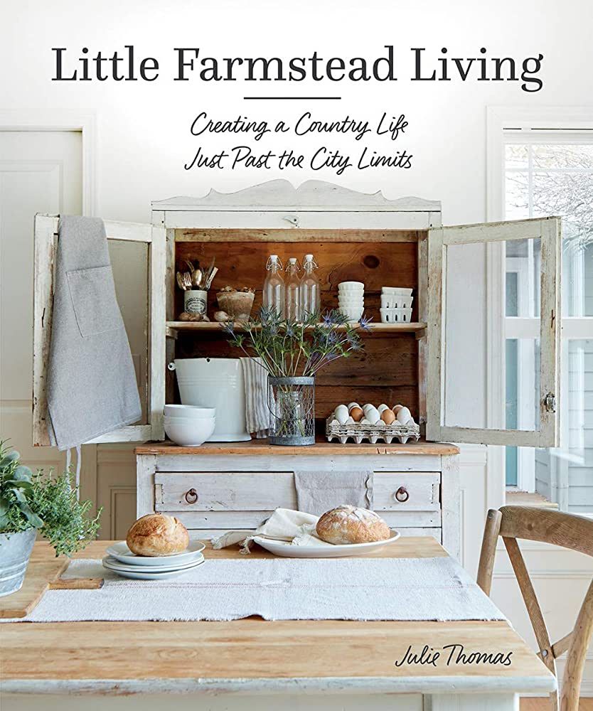 Little Farmstead Living: Creating a Country Life Just Past the City Limits | Amazon (US)