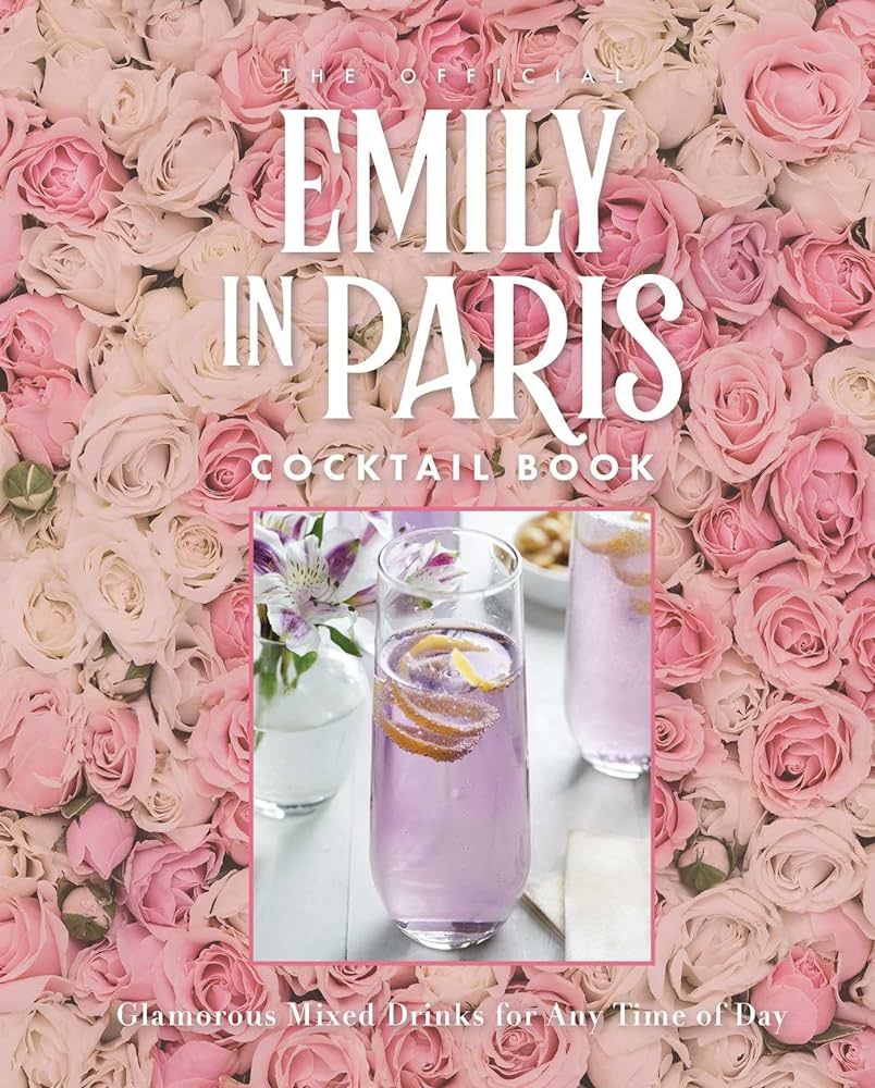 The Official Emily in Paris Cocktail Book: Glamorous Mixed Drinks for Any Time of Day | Amazon (US)