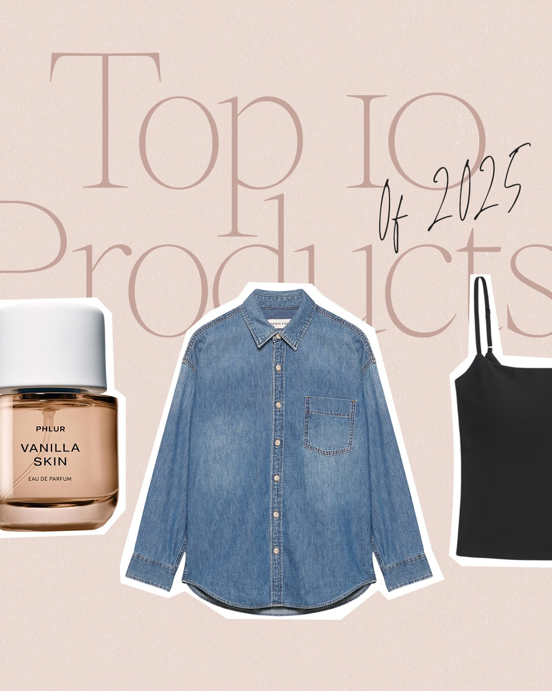 Top 10 products of 2025!!!!! 