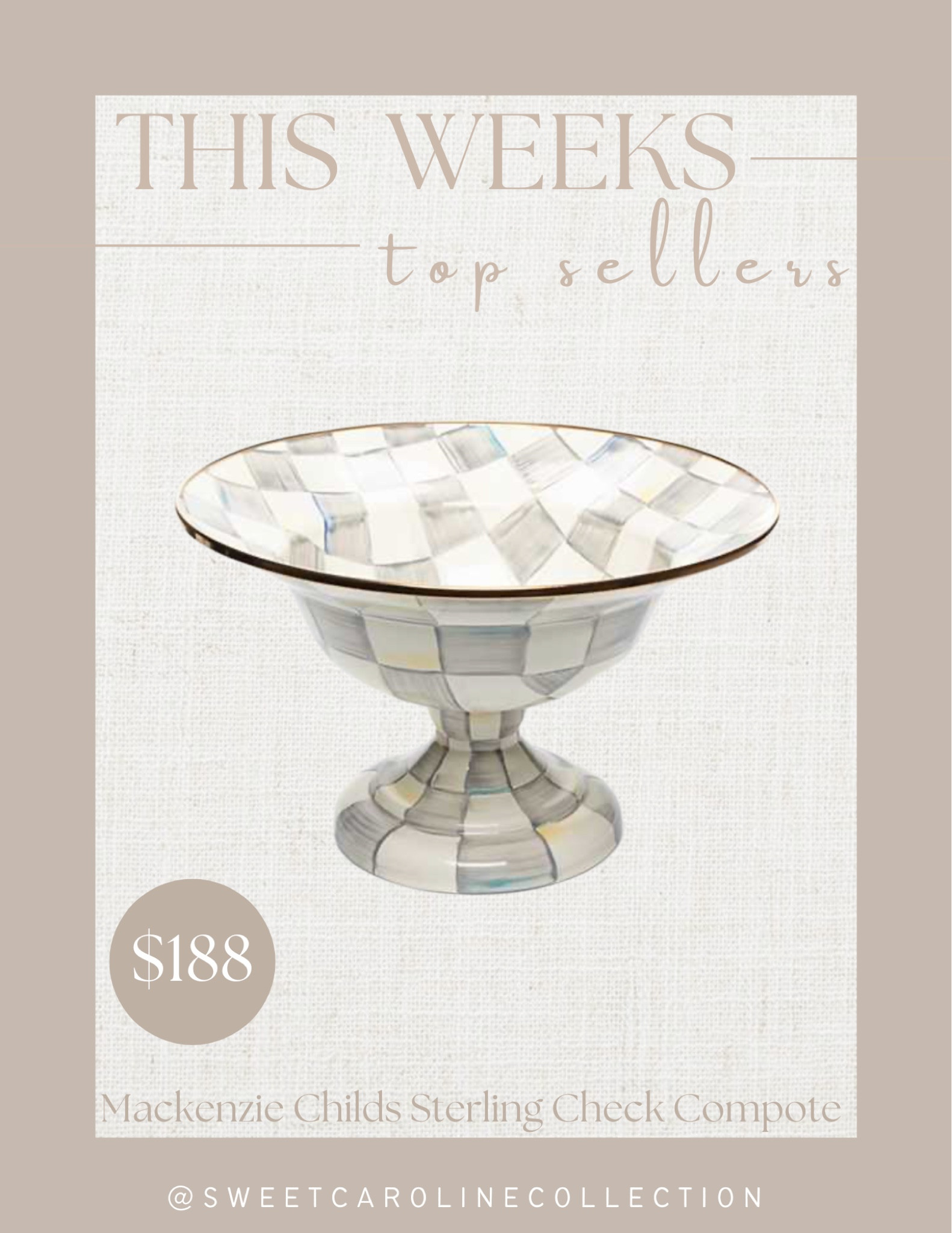 This weeks top sellers!

3. Mackenzie Childs Sterling Check Large Compote

Mackenzie Childs, sale, cyber week, cyber Monday, courtly check, Sterling check, home, decor, kitchen, tea kettle, ice bucket, wine cooler, pastry tray, tiered tray, pumpkin, fall decor, paper towel holder, spoon holder, sugar bowl, sweet stand, canister, strainer, bowl, pitcher, utensil holder, under 100, under 300, under 200, under 50, trendy, top seller, must have, best seller, home, kitchen, style, luxe, sweet Caroline collection

#LTKGiftGuide #LTKsalealert #LTKHoliday