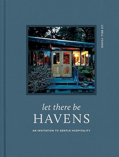 Let There Be Havens: An Invitation to Gentle Hospitality     Hardcover – August 6, 2024 | Amazon (US)