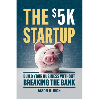 The $5K Startup - by  Jason R Rich (Paperback) | Target