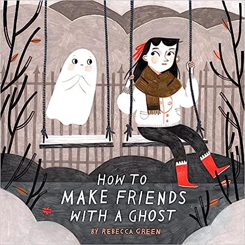 How to Make Friends With a Ghost: Green, Rebecca: 9781774880401: Amazon.com: Books | Amazon (US)