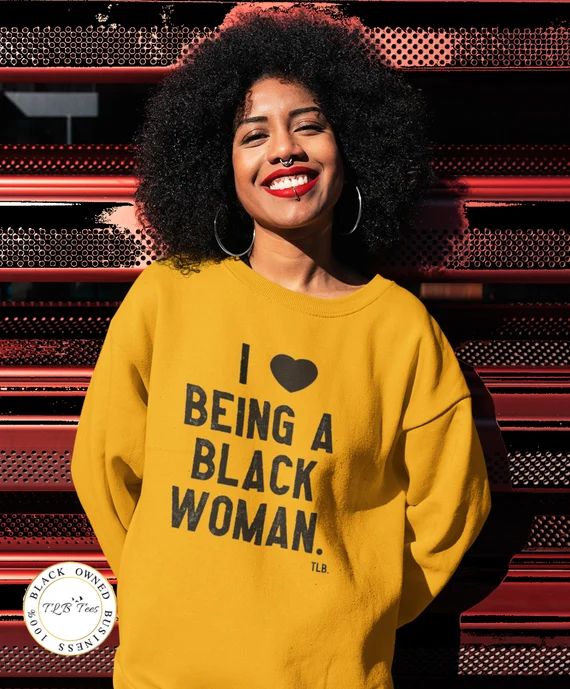 Read the full title
    I Love Being A Black Woman Sweatshirt | Etsy (US)