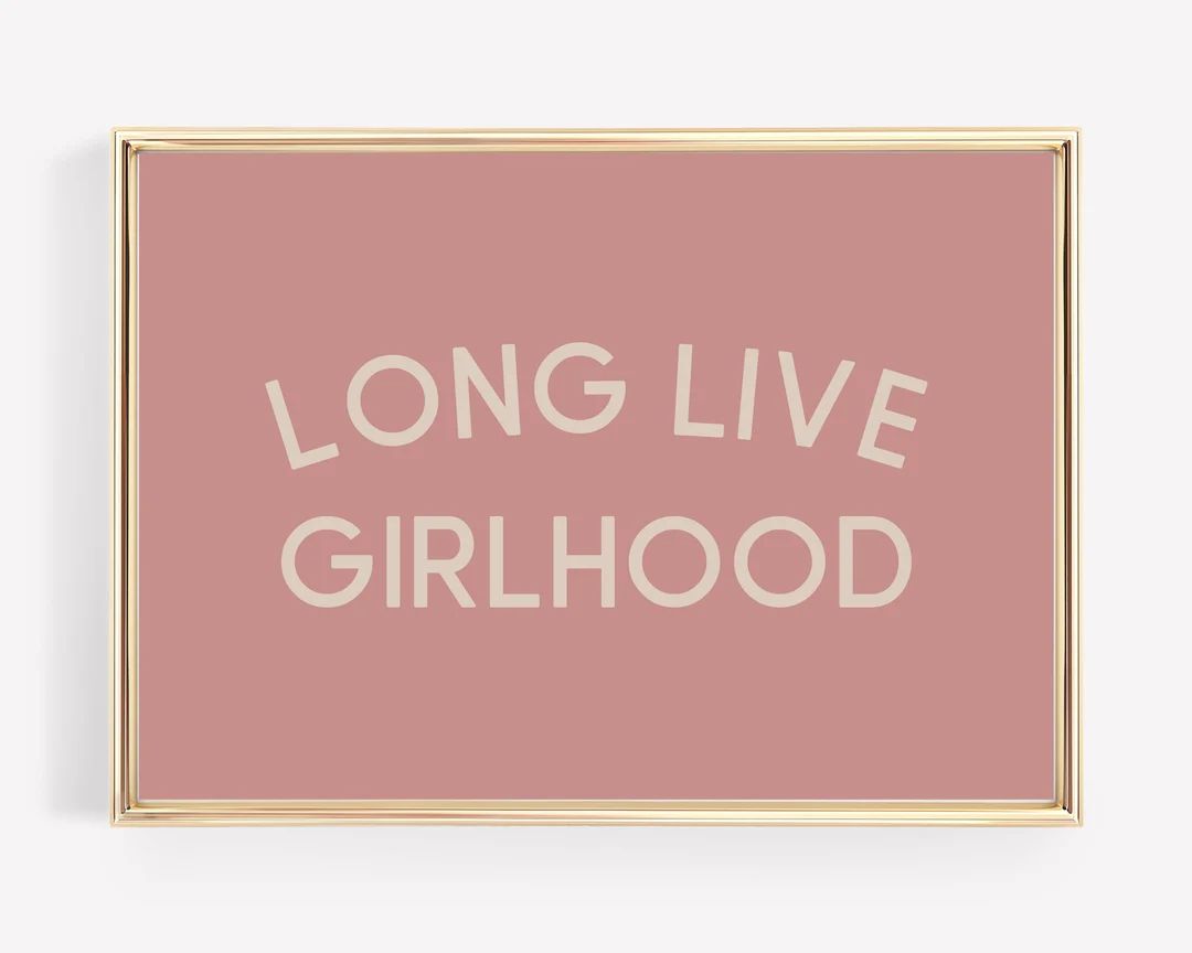 Long Live Girlhood Sign Boho Nursery Decor Pink Girls Room Wall Art Inspirational Girls Room Deco... | Etsy (US)