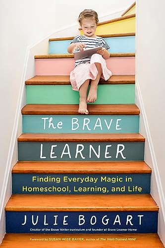 The Brave Learner: Finding Everyday Magic in Homeschool, Learning, and Life | Amazon (US)